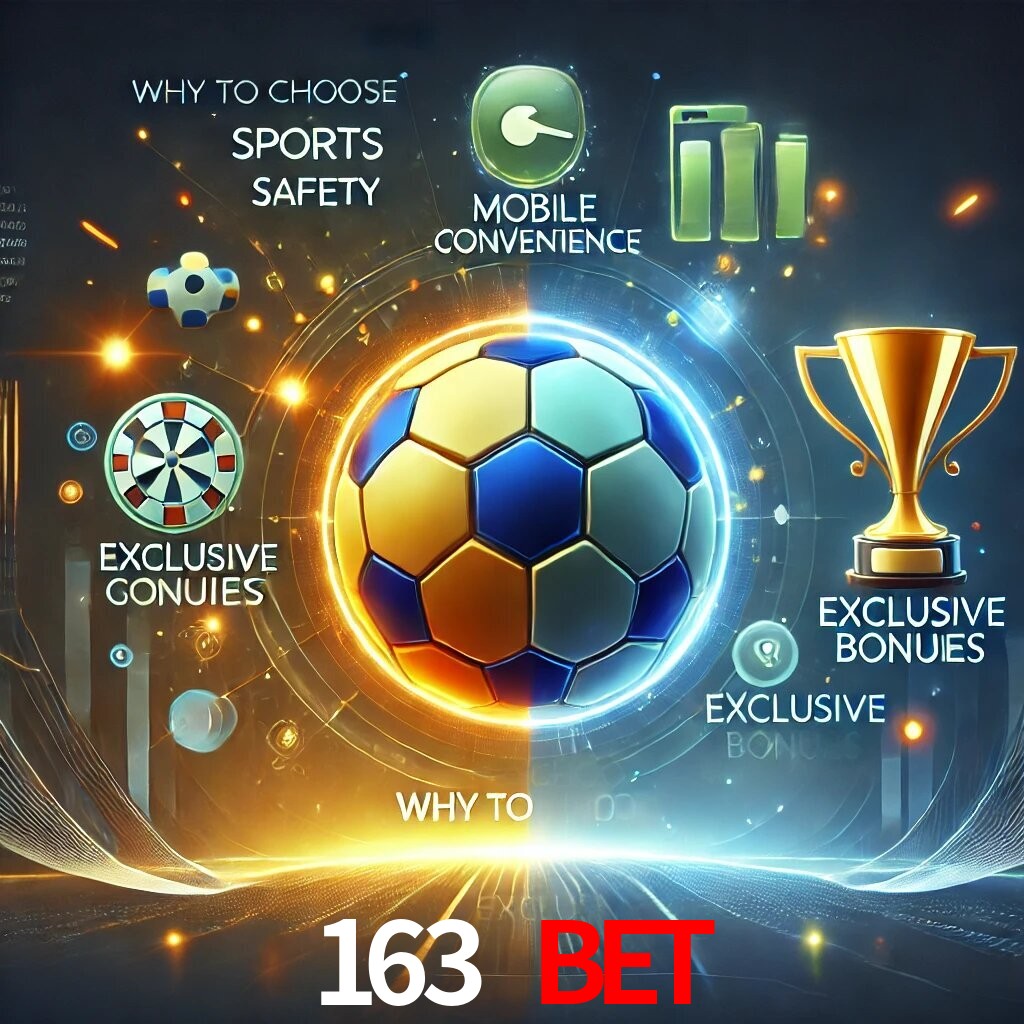 Por Que Escolher o 163 BET?